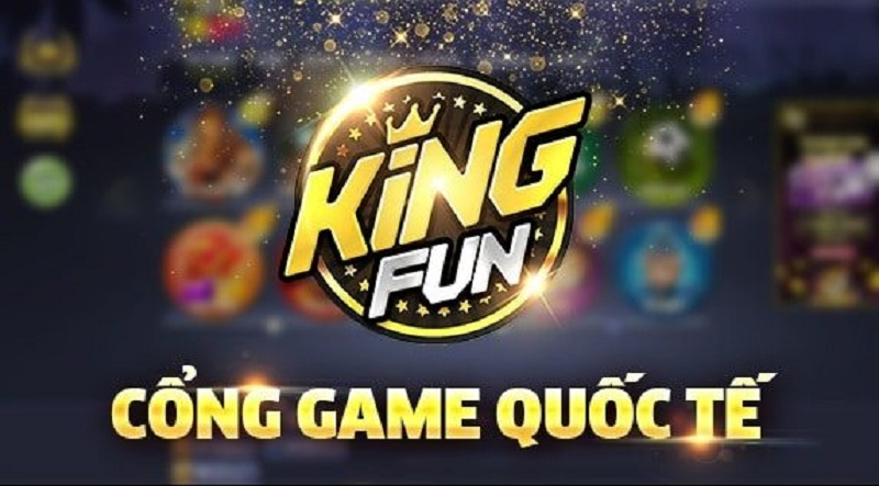 Kingfun - Cổng game quốc tế chất lượng xứng tầm