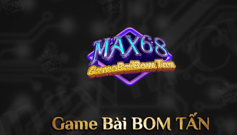 Review Max68 – Cổng game đánh bài đặc sắc và uy tín nhất